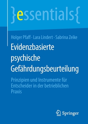 Evidenzbasierte Psychische Gef?hrdungsbeurteilung: Prinzipien Und Instrumente F?r Entscheider in Der Betrieblichen Praxis - Pfaff, Holger, and Lindert, Lara, and Zeike, Sabrina