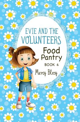 Evie and the Volunteers: Food Pantry, Book 4 - Blesy, Marcy