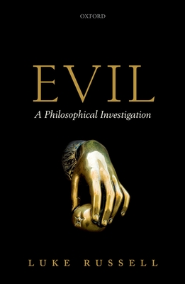 Evil: A Philosophical Investigation - Russell, Luke