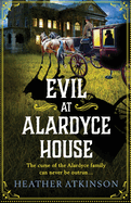 Evil at Alardyce House: A page-turning historical mystery from Heather Atkinson