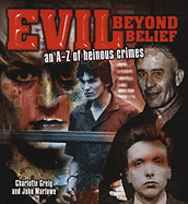Evil Beyond Belief: An A-Z of Heinous Crimes