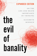 Evil of Banality: On the Life and Death Importance of Thinking