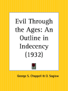 Evil Through the Ages: An Outline in Indecency - Chappell, George S, and Soglow, O (Illustrator)