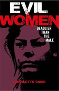 Evil Women: Deadlier Than the Male