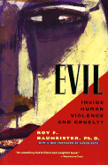 Evil - Baumeister, Roy F, PhD, and Beck, Aaron T, MD (Foreword by)