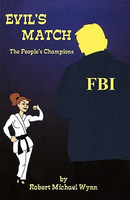 Evil's Match: The People's Champions - Wynn, Robert Michael
