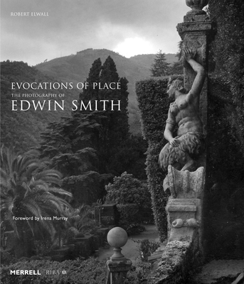 Evocations of Place: The Photography of Edwin Smith - Elwall, Robert, and Murray, Irena