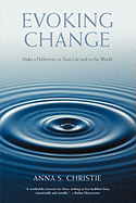 Evoking Change: Make a Difference in Your Life and in the World