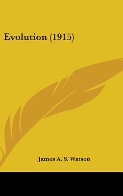 Evolution (1915) - Watson, James A S