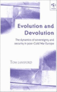 Evolution and Devolution: The Dynamics of Sovereignty and Security in Post-Cold War Europe
