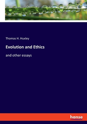 Evolution and Ethics: and other essays - Huxley, Thomas H