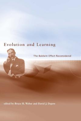 Evolution and Learning: The Baldwin Effect Reconsidered - Weber, Bruce H (Editor), and DePew, David J (Editor)