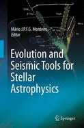 Evolution and Seismic Tools for Stellar Astrophysics