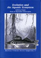 Evolution and the Aquatic Ecosystem: Defining Unique Units in Population Conservation