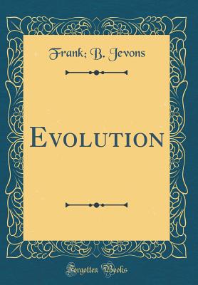 Evolution (Classic Reprint) - Jevons, Frank B