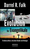 Evolution fr Evangelikale: Friedensschluss zwischen Glaube und Biologie