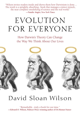 Evolution for Everyone: How Darwin's Theory Can Change the Way We Think About Our Lives - Wilson, David Sloan