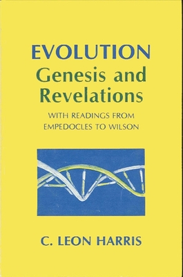 Evolution: Genesis and Revelations: With Readings from Empedocles to Wilson - Harris, C Leon (Editor)