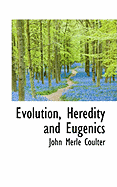 Evolution, Heredity and Eugenics