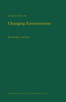 Evolution in Changing Environments: Some Theoretical Explorations. (MPB-2) - Levins, Richard