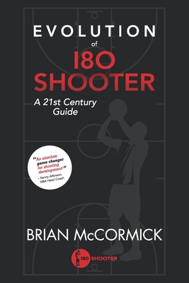 Evolution of 180 Shooter: A 21st Century Guide - McCormick, Brian