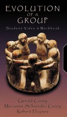 Evolution of a Group: Student Video and Workbook - Corey, Gerald, and Corey, Marianne Schneider, and Haynes, Robert