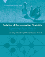 Evolution of Communicative Flexibility: Complexity, Creativity, and Adaptability in Human and Animal Communication