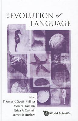 Evolution of Language, the - Proceedings of the 9th International Conference (Evolang9) - Cartmill, Erica A (Editor), and Scott-Phillips, Thomas C (Editor), and Tamariz, Monica (Editor)