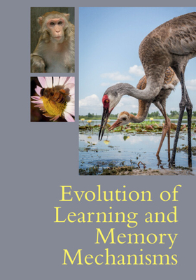Evolution of Learning and Memory Mechanisms - Krause, Mark A. (Editor), and Hollis, Karen L. (Editor), and Papini, Mauricio R. (Editor)