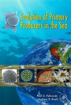 Evolution of Primary Producers in the Sea - Falkowski, Paul (Editor), and Knoll, Andrew H, Professor (Editor)