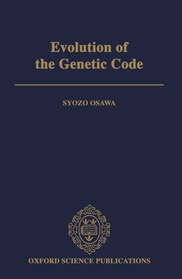 Evolution of the Genetic Code - Osawa, Syozo