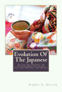 Evolution of the Japanese: Social and Psychic: A Studied Analysis of Its Culture, History and People