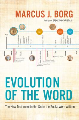 Evolution of the Word: The New Testament in the Order the Books Were Written - Borg, Marcus J, Dr.