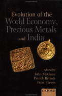 Evolution of the World Economy, Precious Metals, and India