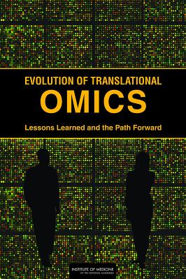 Evolution of Translational Omics: Lessons Learned and the Path Forward - Institute of Medicine, and Board on Health Sciences Policy, and Board on Health Care Services