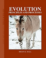 Evolution: Principles and Processes: Principles and Processes - Hall, Brian K