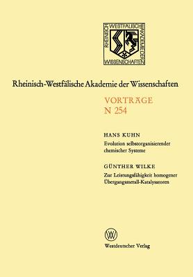 Evolution Selbstorganisierender Chemischer Systeme. Zur Leistungsfahigkeit Homogener Ubergangsmetall-Katalysatoren: 218. Sitzung Am 3. Oktober 1973 in Dusseldorf - Kuhn, Hans