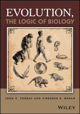Evolution, the Logic of Biology - Torday, John S., and Rehan, Virender K.