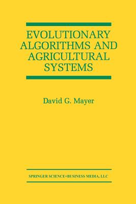 Evolutionary Algorithms and Agricultural Systems - Mayer, David G