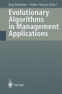 Evolutionary Algorithms in Management Applications - Biethahn, Jarg (Editor), and Nissen, Volker (Editor), and Biethahn, Jorg (Editor)