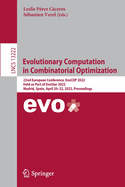 Evolutionary Computation in Combinatorial Optimization: 22nd European Conference, EvoCOP 2022, Held as Part of EvoStar 2022, Madrid, Spain, April 20-22, 2022, Proceedings