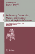 Evolutionary Computation, Machine Learning and Data Mining in Bioinformatics: 10th European Conference, EvoBIO 2012, Malaga, Spain, April 11-13, 2012, Proceedings
