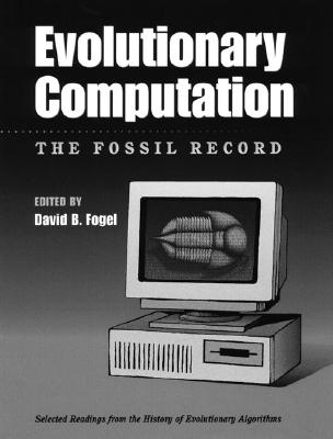 Evolutionary Computation: The Fossil Record - Fogel, David B (Editor)