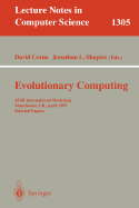 Evolutionary Computing: Aisb International Workshop, Manchester, Uk, April 7-8, 1997. Selected Papers. - Corne, David (Editor), and Shapiro, Jonathan L (Editor)