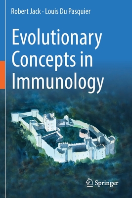 Evolutionary Concepts in Immunology - Jack, Robert, and Du Pasquier, Louis