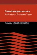 Evolutionary Economics: Applications of Schumpeter's Ideas - Hanusch, Horst (Editor)