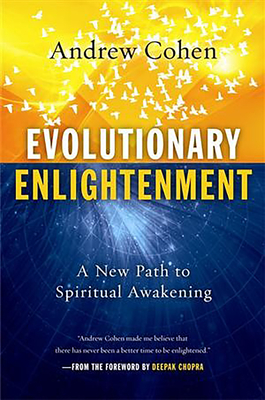 Evolutionary Enlightenment: A New Path to Spiritual Awakening - Cohen, Andrew, and Chopra, Deepak, Dr., MD (Foreword by)
