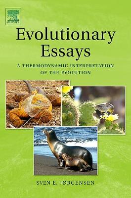 Evolutionary Essays: A Thermodynamic Interpretation of the Evolution - Jrgensen, Sven Erik