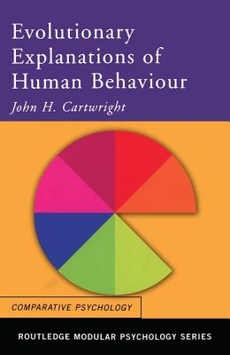 Evolutionary Explanations of Human Behaviour - Cartwright, John H