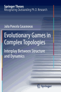 Evolutionary Games in Complex Topologies: Interplay Between Structure and Dynamics